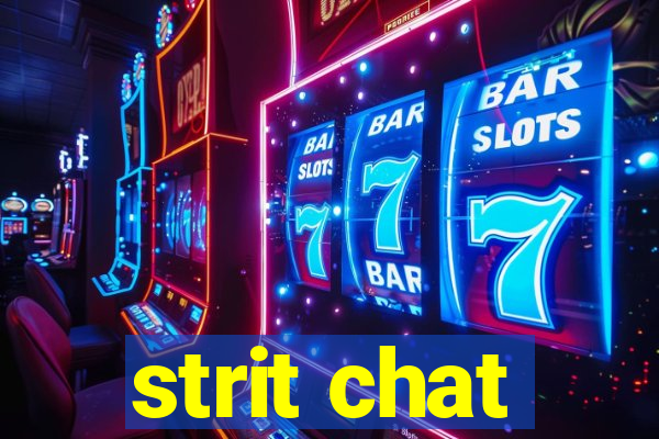 strit chat